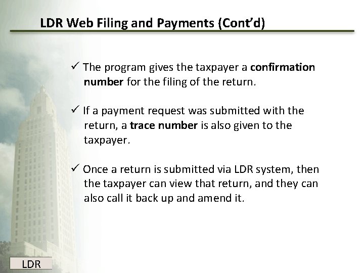 LDR Web Filing and Payments (Cont’d) ü The program gives the taxpayer a confirmation LDR Web Filing and Payments (Cont’d) ü The program gives the taxpayer a confirmation