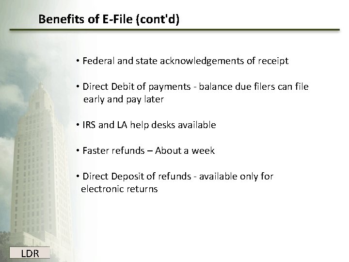 Benefits of E-File (cont'd) • Federal and state acknowledgements of receipt • Direct Debit Benefits of E-File (cont'd) • Federal and state acknowledgements of receipt • Direct Debit