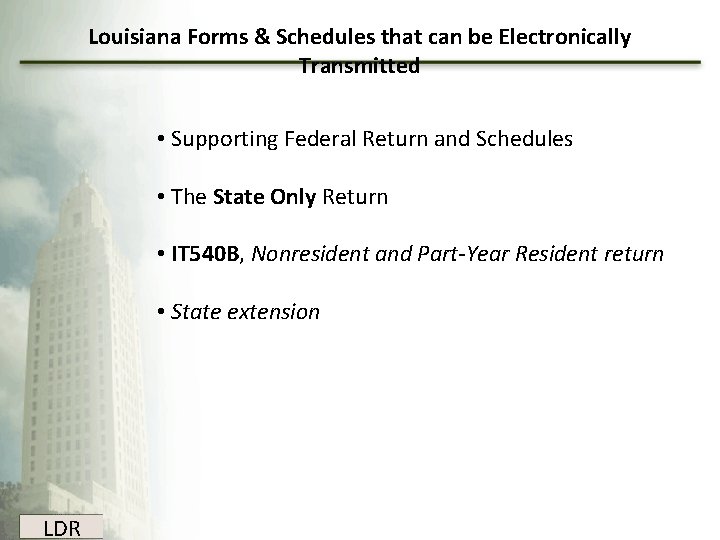 Louisiana Forms & Schedules that can be Electronically Transmitted • Supporting Federal Return and Louisiana Forms & Schedules that can be Electronically Transmitted • Supporting Federal Return and