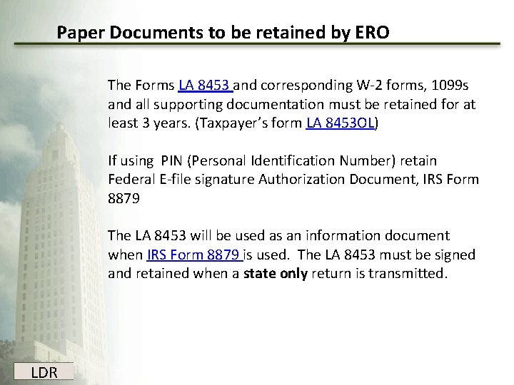 Paper Documents to be retained by ERO The Forms LA 8453 and corresponding W-2 Paper Documents to be retained by ERO The Forms LA 8453 and corresponding W-2