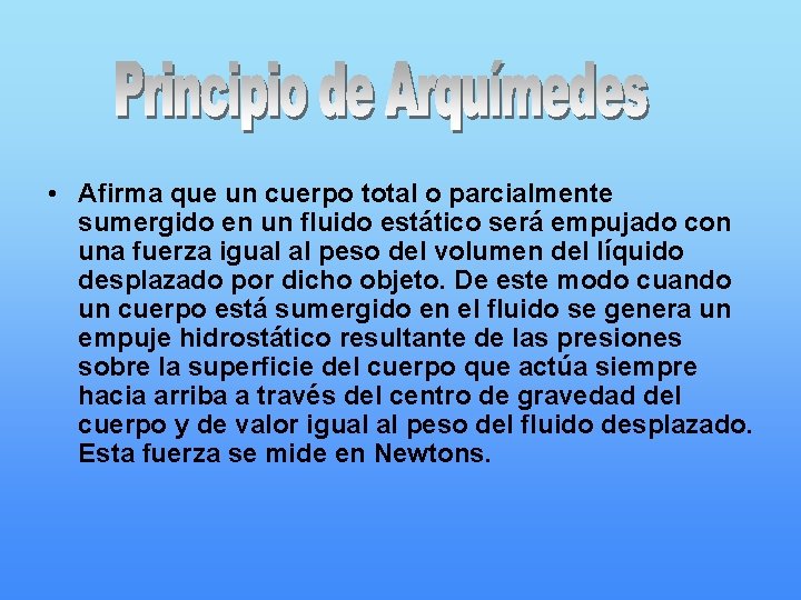  • Afirma que un cuerpo total o parcialmente sumergido en un fluido estático