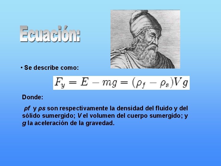  • Se describe como: Donde: ρf y ρs son respectivamente la densidad del