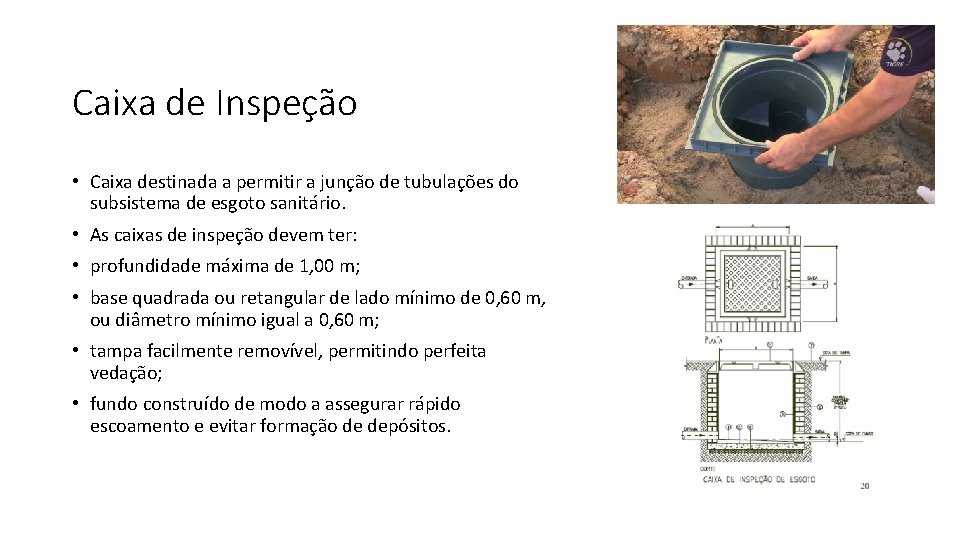 Caixa de Inspeção • Caixa destinada a permitir a junção de tubulações do subsistema