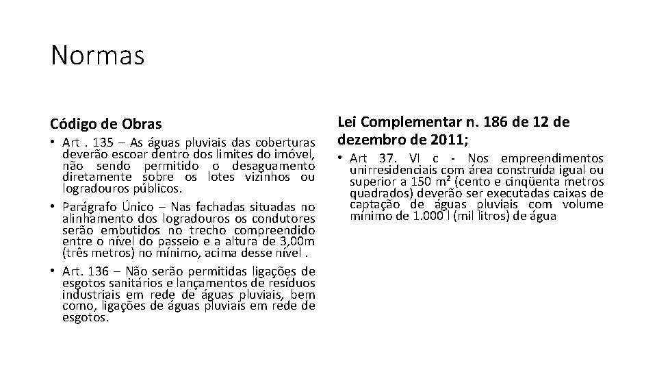 Normas Código de Obras • Art. 135 – As águas pluviais das coberturas deverão
