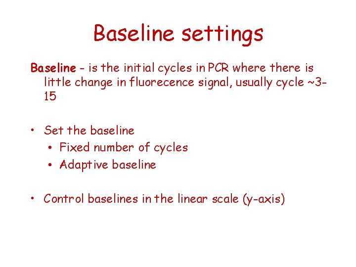 Baseline settings Baseline - is the initial cycles in PCR where there is little