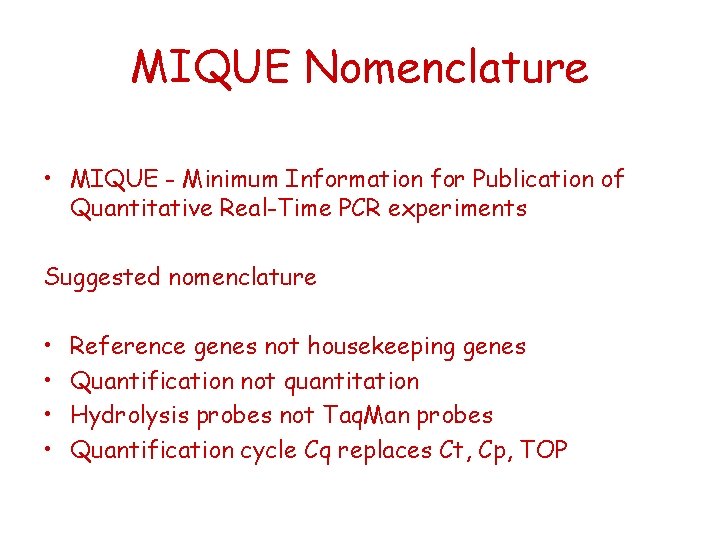 MIQUE Nomenclature • MIQUE - Minimum Information for Publication of Quantitative Real-Time PCR experiments