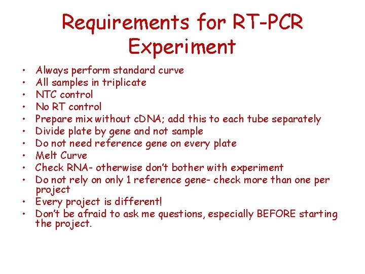 Requirements for RT-PCR Experiment • • • Always perform standard curve All samples in