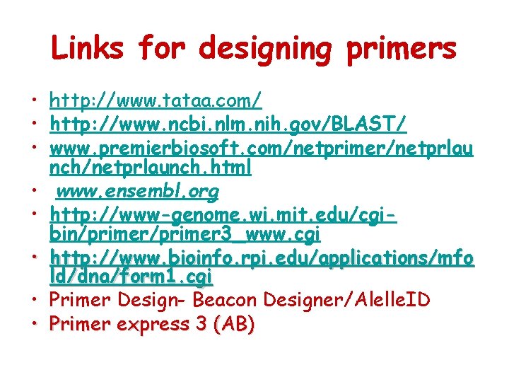 Links for designing primers • http: //www. tataa. com/ • http: //www. ncbi. nlm.