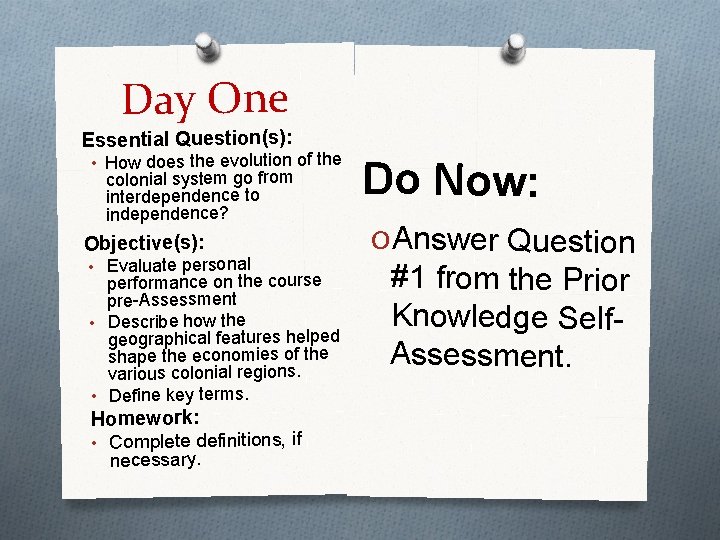 Day One Essential Question(s): • How does the evolution of the colonial system go