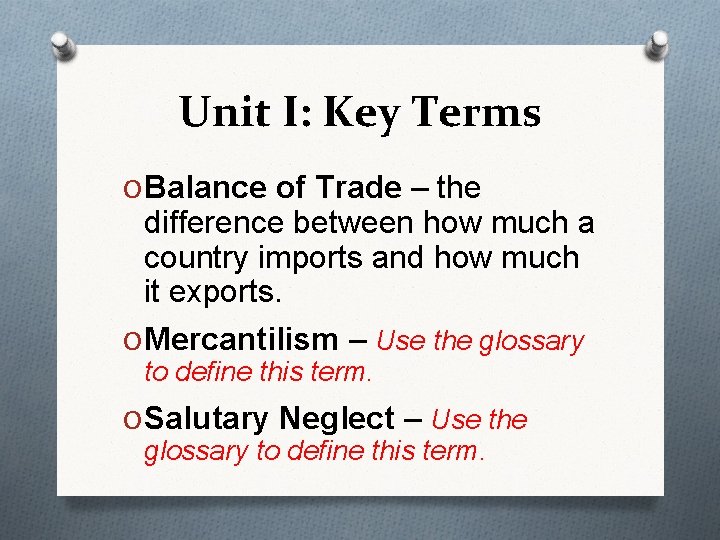 Unit I: Key Terms O Balance of Trade – the difference between how much