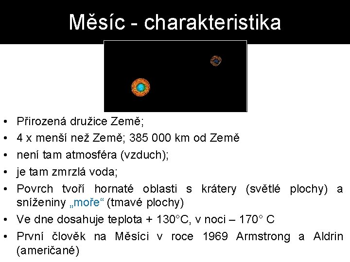 Měsíc - charakteristika • • • Přirozená družice Země; 4 x menší než Země;