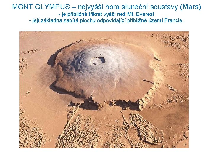 MONT OLYMPUS – nejvyšší hora sluneční soustavy (Mars) - je přibližně třikrát vyšší než