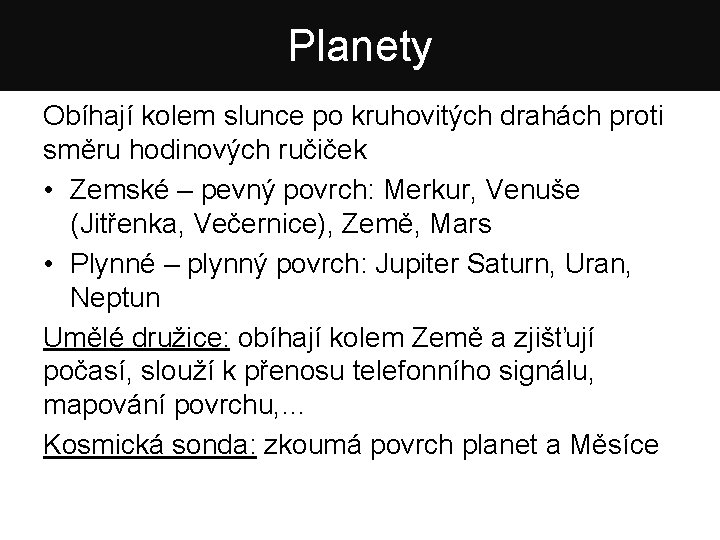 Planety Obíhají kolem slunce po kruhovitých drahách proti směru hodinových ručiček • Zemské –