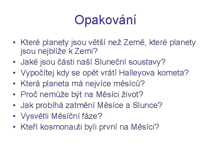 Opakování • Které planety jsou větší než Země, které planety jsou nejblíže k Zemi?