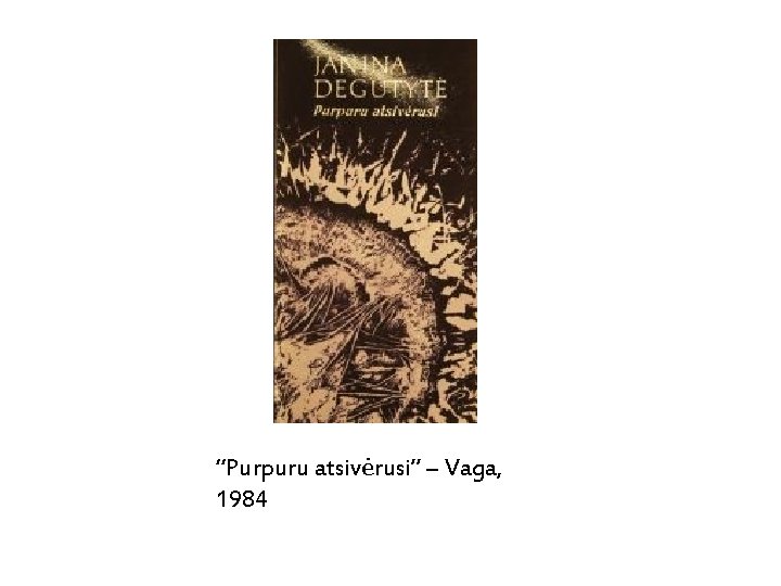 “Purpuru atsivėrusi” – Vaga, 1984 