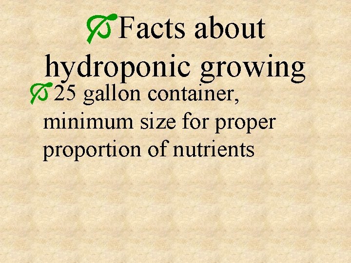 ÓFacts about hydroponic growing Ó 25 gallon container, minimum size for proper proportion of