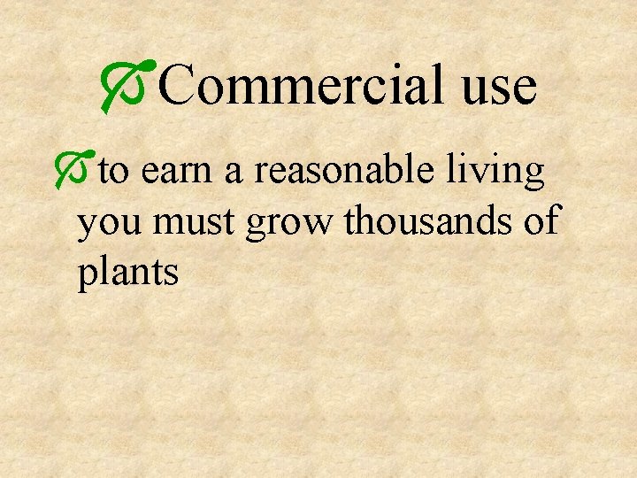 ÓCommercial use Óto earn a reasonable living you must grow thousands of plants 