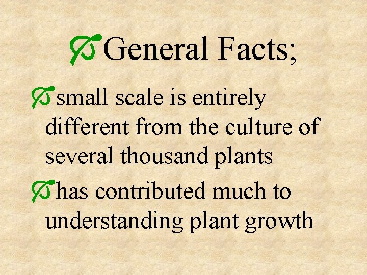 ÓGeneral Facts; Ósmall scale is entirely different from the culture of several thousand plants