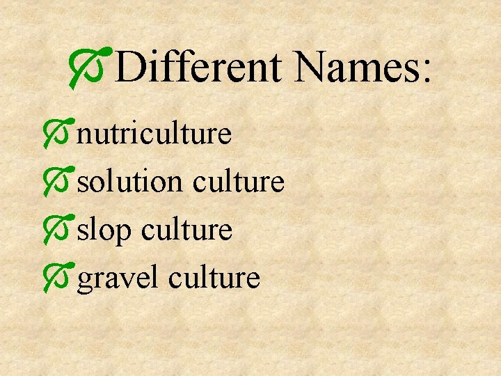 ÓDifferent Names: Ónutriculture Ósolution culture Óslop culture Ógravel culture 