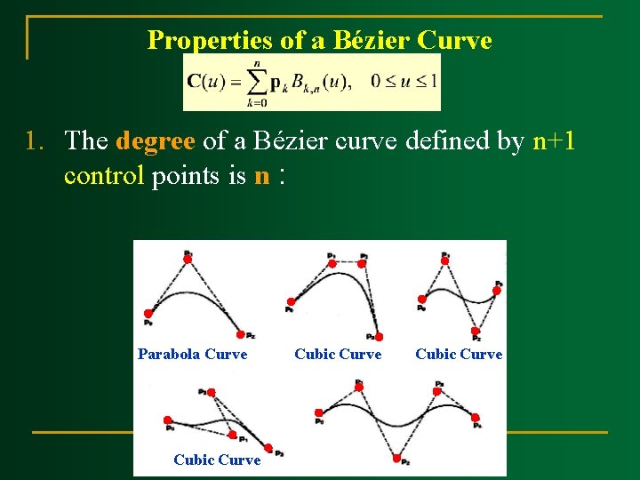 Properties of a Bézier Curve 1. The degree of a Bézier curve defined by