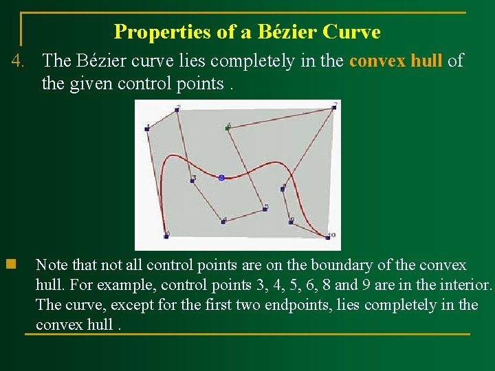 Properties of a Bézier Curve 4. The Bézier curve lies completely in the convex