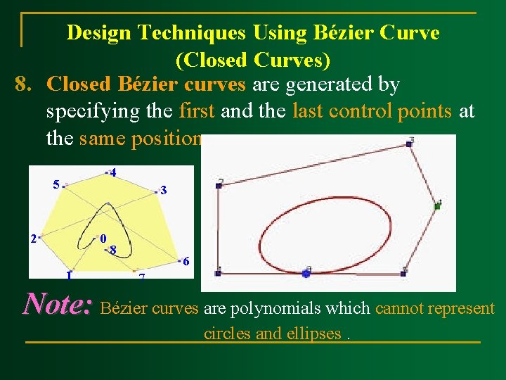 Design Techniques Using Bézier Curve (Closed Curves) 8. Closed Bézier curves are generated by