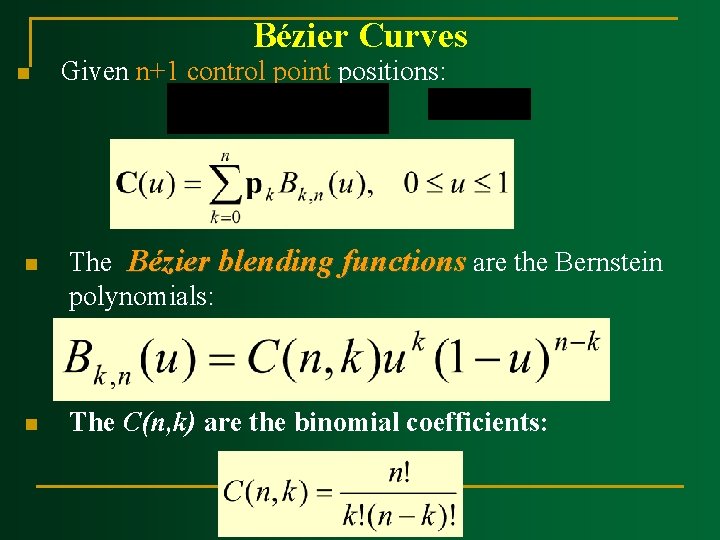 Bézier Curves n n n Given n+1 control point positions: The Bézier blending functions