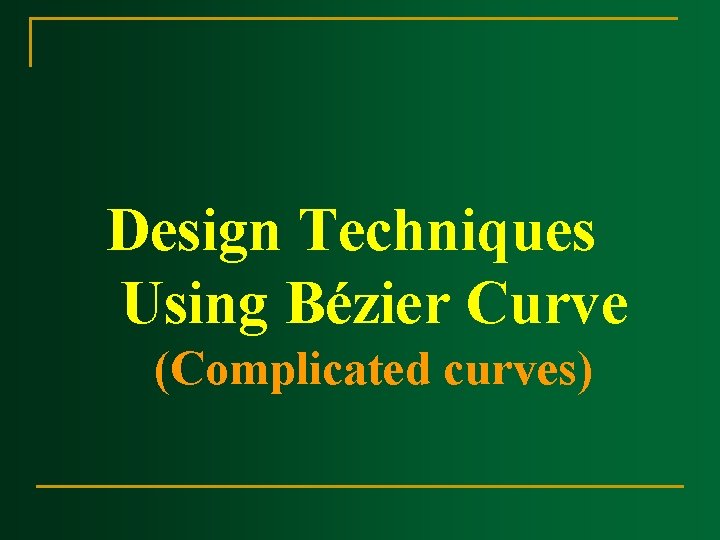 Design Techniques Using Bézier Curve (Complicated curves) 