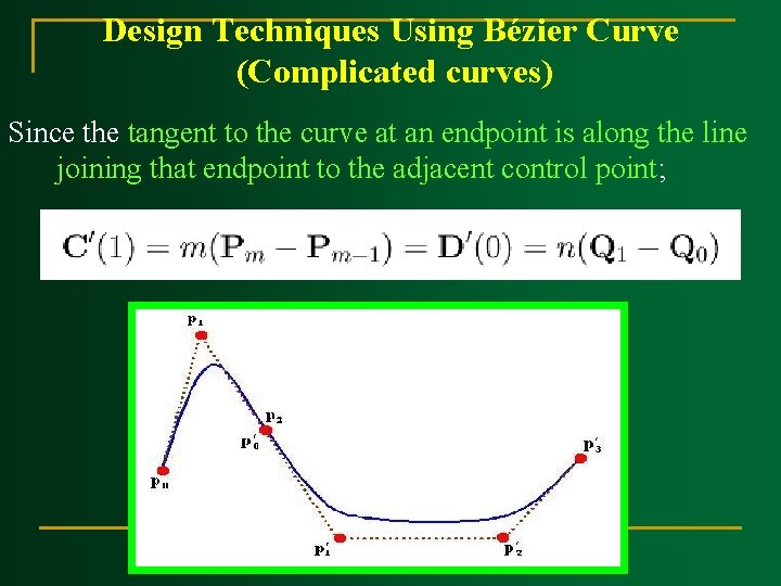 Design Techniques Using Bézier Curve (Complicated curves) Since the tangent to the curve at