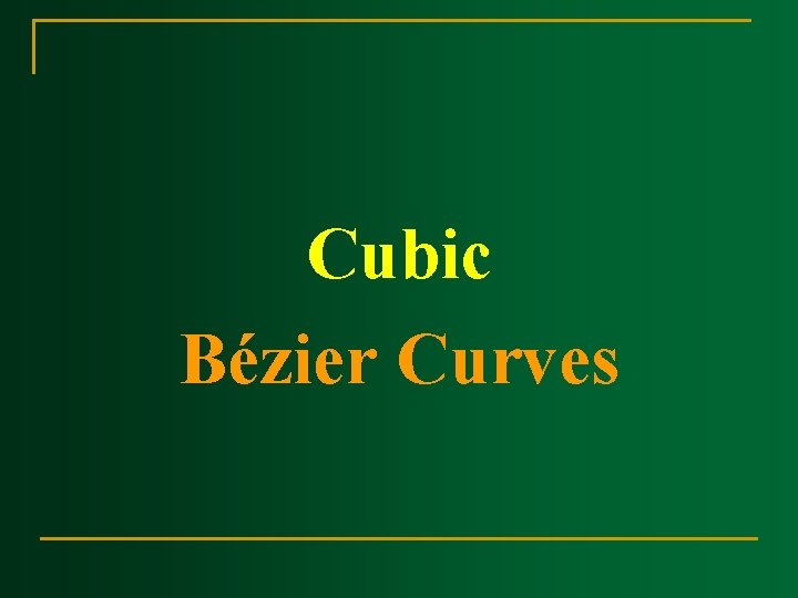 Cubic Bézier Curves 