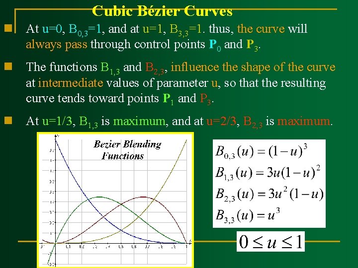 Cubic Bézier Curves n At u=0, B 0, 3=1, and at u=1, B 3,