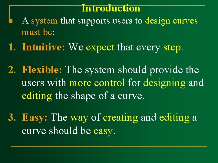 Introduction n A system that supports users to design curves must be: 1. Intuitive: