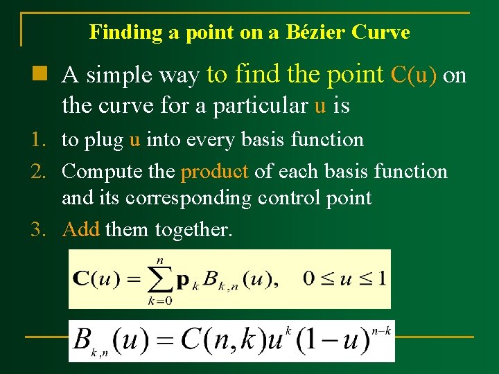 Finding a point on a Bézier Curve n A simple way to find the