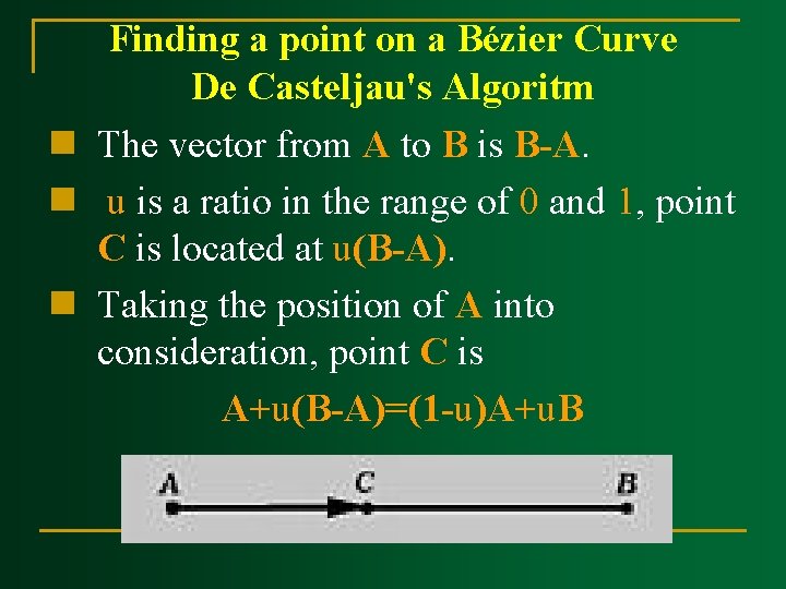 Finding a point on a Bézier Curve De Casteljau's Algoritm n The vector from