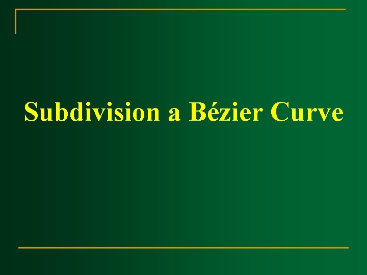 Subdivision a Bézier Curve 