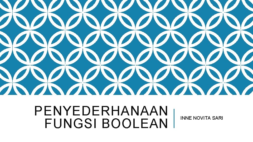 PENYEDERHANAAN FUNGSI BOOLEAN INNE NOVITA SARI 