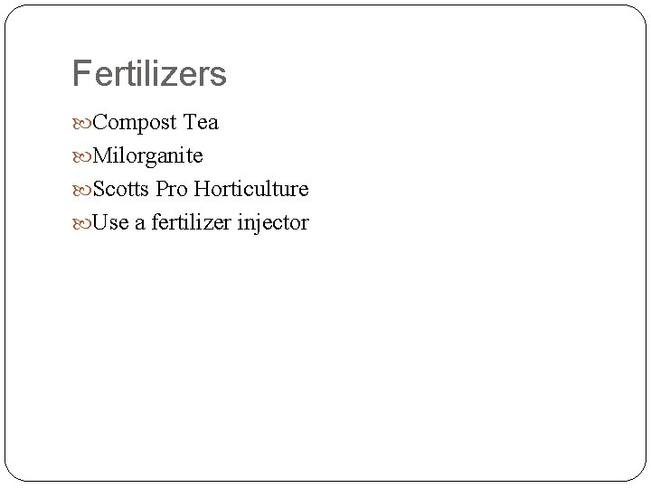 Fertilizers Compost Tea Milorganite Scotts Pro Horticulture Use a fertilizer injector 