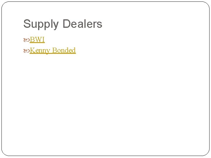 Supply Dealers BWI Kenny Bonded 