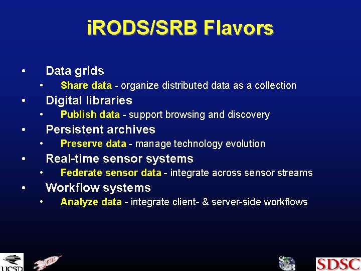 i. RODS/SRB Flavors • Data grids • • Share data - organize distributed data