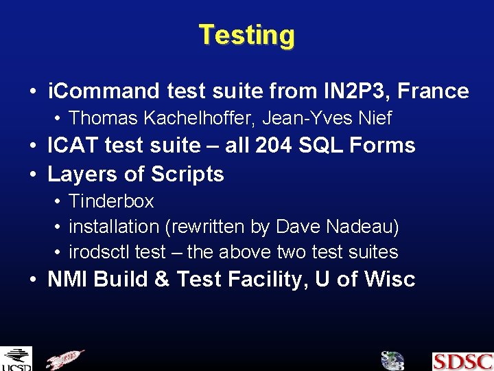 Testing • i. Command test suite from IN 2 P 3, France • Thomas