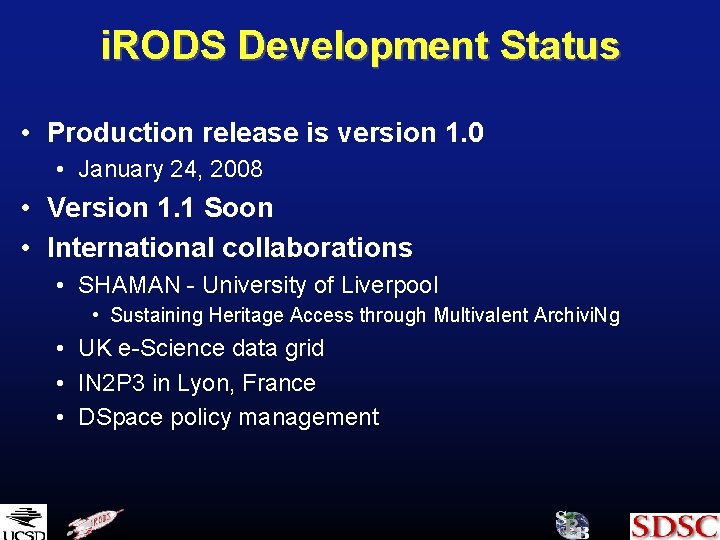 i. RODS Development Status • Production release is version 1. 0 • January 24,