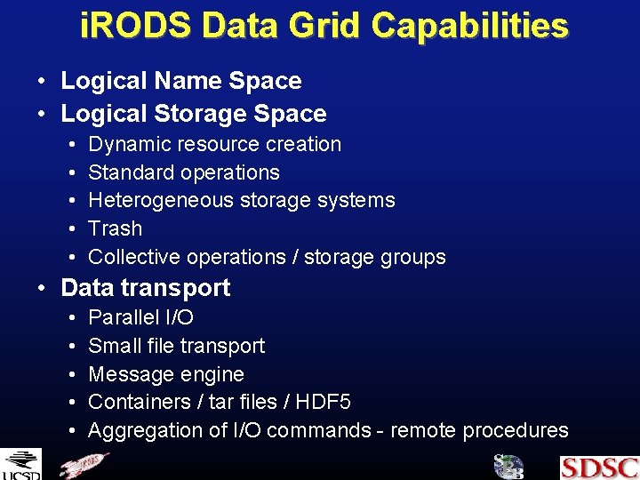 i. RODS Data Grid Capabilities • Logical Name Space • Logical Storage Space •