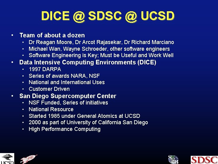 DICE @ SDSC @ UCSD • Team of about a dozen • Dr Reagan