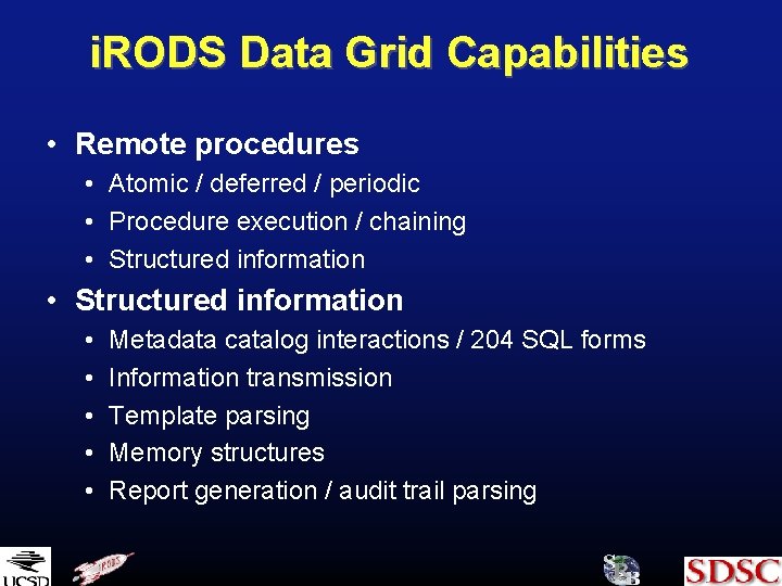 i. RODS Data Grid Capabilities • Remote procedures • Atomic / deferred / periodic