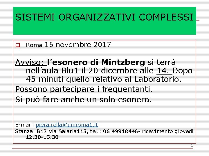 SISTEMI ORGANIZZATIVI COMPLESSI o Roma 16 novembre 2017 Avviso: l’esonero di Mintzberg si terrà