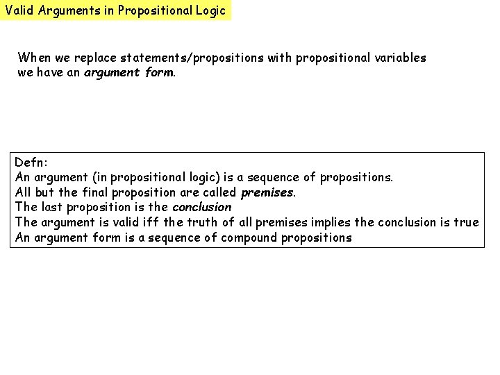 Valid Arguments in Propositional Logic When we replace statements/propositions with propositional variables we have