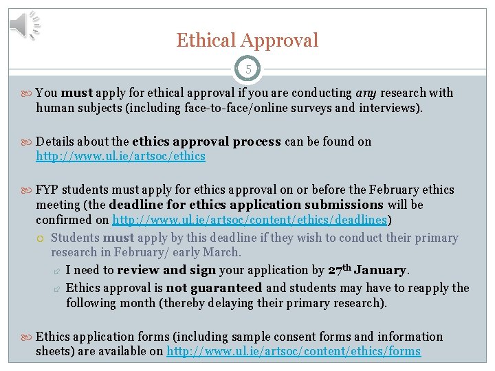 Ethical Approval 5 You must apply for ethical approval if you are conducting any