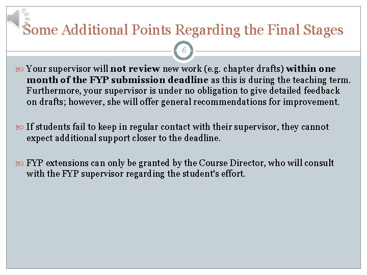 Some Additional Points Regarding the Final Stages 6 Your supervisor will not review new