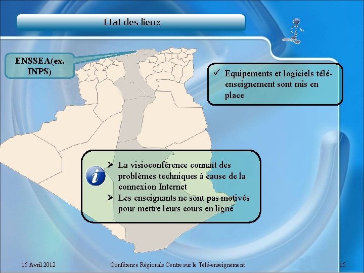 Etat des lieux ENSSEA(ex. INPS) ü Equipements et logiciels téléenseignement sont mis en place