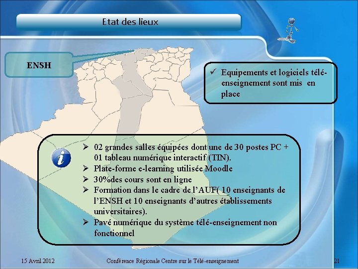 Etat des lieux ENSH ü Equipements et logiciels téléenseignement sont mis en place Ø